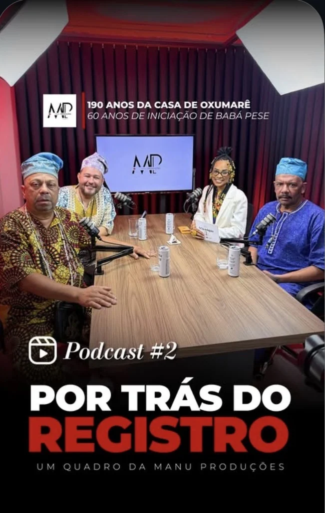 Podcast Por Trás do Registro — 190 anos da Casa de Oxumarê e 60 anos de iniciação de Babá Pese